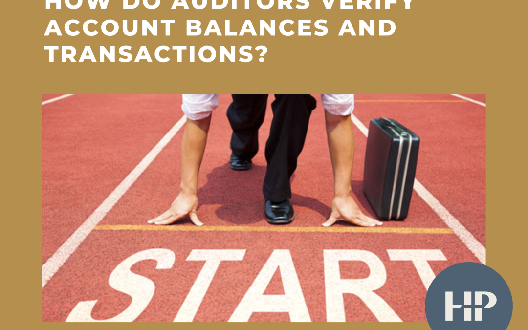 How do auditors verify account balances and transactions?